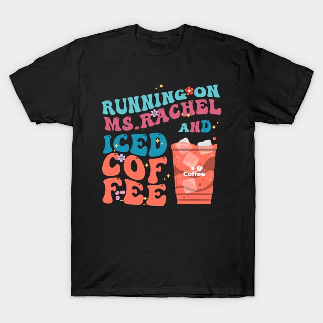 Running On Ms.Rachel And Iced COffee T-Shirt by Tetsue